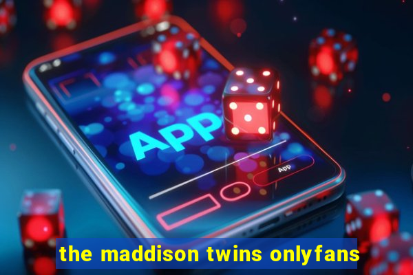 the maddison twins onlyfans